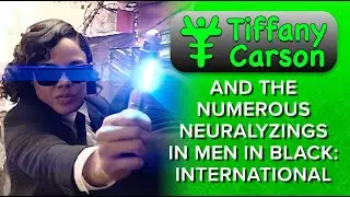 Tiffany Carson - The Numerous Neuralyzings in Men in Black International