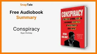 Conspiracy by Ryan Holiday: 16 Minute Summary