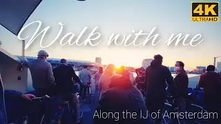 Walk With Me Along THE RIVER IJ OF AMSTERDAM | Best Spot to Enjoy Sunset | City of Waterfront | Nemo