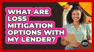 What Are Loss Mitigation Options With My Lender?