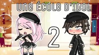 Une école d'idol ep2 || Gacha Life || FR