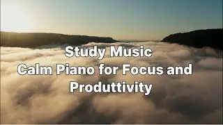Morning Study Music ☀️ Calm Piano for Focus and Productivity