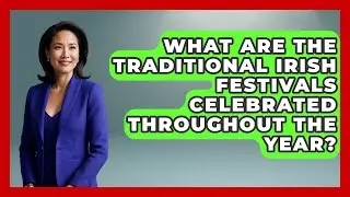 What Are the Traditional Irish Festivals Celebrated Throughout the Year? - Discovering Ireland Now