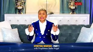 Spiritual Warfare - Part 1 With Prophetess BeBe Angel
