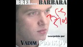 Vadim Piankov  chante BARBARA  ( Vol.5 )  