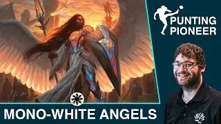MTG: Pioneer Mono-White Angels | Punting Pioneer with Corbin Hosler