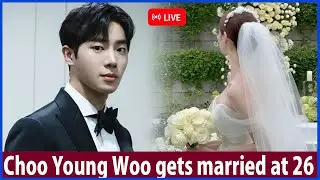 Choo Young Woo gets married at 26! The bride revealed as an actress one year older