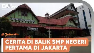 CERITA DI BALIK SMP NEGERI PERTAMA DI JAKARTA | @Jakarta