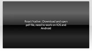 React Native : Download and open pdf file, need to work on IOS and Android