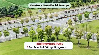 Century OneWorld Seraya | Luxury Villa Plots | Tarabanahalli, North Bangalore | +91 99406 14444‬