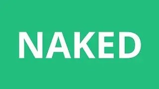 How To Pronounce Naked - Pronunciation Academy