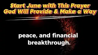 New Month Prayer for June 2025 | Financial Breakthrough & God&rsquo;s Provision