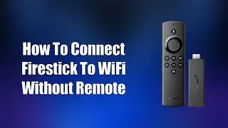 How To Connect Firestick To WiFi Without Remote
