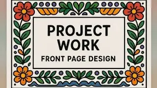 FRONT PAGE DESIGN| PROJECT WORK DESIGNS| FILE DECORATION IDEAS| EASY BORDER DESIGN FOR ACTIVITIES
