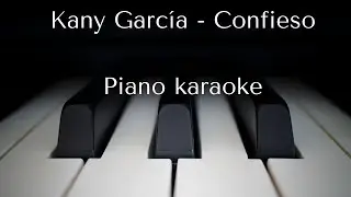 Kany García - Confieso (Piano Karaoke tono original)