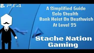 Payday 2 - Solo Stealth Deathwish Bank Level 25 - A Simplified Guide