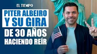 La gira de los 30 años: Piter Albeiro regresa a Colombia con su humor | EL TIEMPO