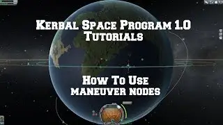 Kerbal Space Program 1.0: How Use Maneuver nodes