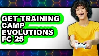 How to Get Training Camp Evolutions Fc 25 - Step by Step