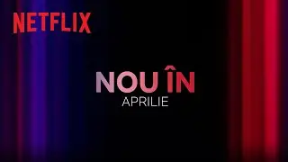 Nou pe Netflix | aprilie 2023