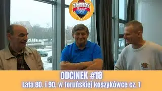 Twardy Basket - Odcinek #18 - Lata 80. i 90. w toruńskiej koszyk&oacute;wce