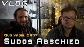 Sudos Abschied - Quo vadis, CAN? | VLOG [Deutsch/German]
