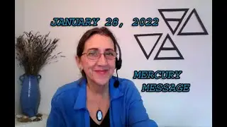 January 28, 2022 - Mercury Message ~ Venus Direct