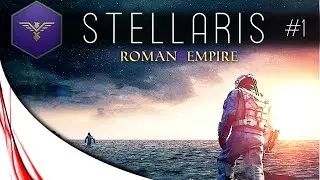 STELLARIS - Let's Play - Roman Empire - Ep.1 - 