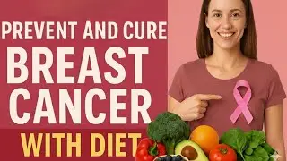 How to Cure & Prevent Breast Cancer