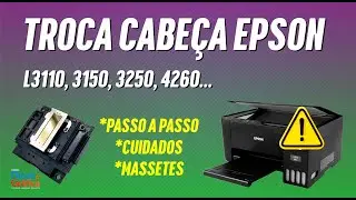 TROCA DE CABEÇA EPSON  -   PASSO A PASSO COMPLETO