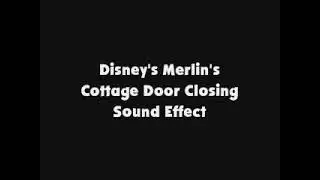 Disney's Merlin's Cottage Door Closing SFX