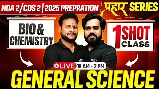 NDA 2 2025 General Science |🔥प्रहार Series🔥|  One Shot Biology And Chemistry |  CDS/NDA2 Preparation