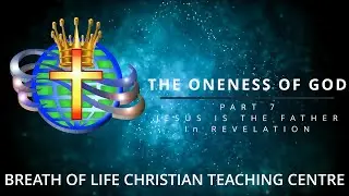 Jesus is the Father cont'd. - ONENESS OF GOD - Part 7