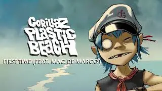 Gorillaz - First Time (feat. Mac DeMarco)