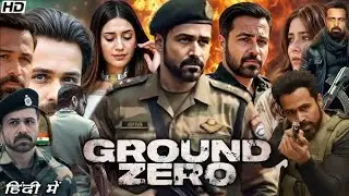 Ground Zero Full Movie || Emran Hashmi || Sai Tamnkar ||Zoya Hussain