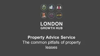 London Growth Hub - Property Advice Service: The common pitfalls of property leases
