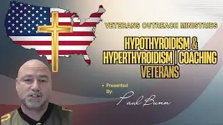 VA Benefits Explained: Hypothyroidism & Hyperthyroidism | Coaching Veterans with Paul Bunn
