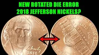 CRAZY Rotated Die Error 2018 Jefferson Nickels Exist!  What Should You Look For?