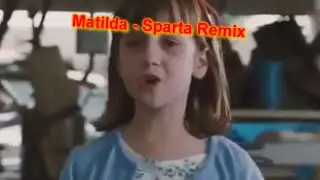 Matilda - Sparta Remix