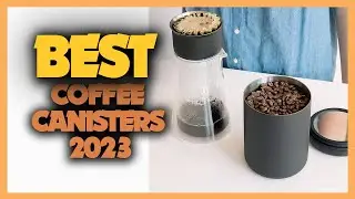 Top 10 Best Coffee Canisters 2023
