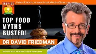🌟DR DAVID FRIEDMAN: Top Food Myths BUSTED! Have You Been Duped?! | Food Sanity