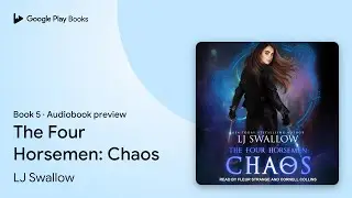 The Four Horsemen: Chaos Book 5 by LJ Swallow &middot; Audiobook preview