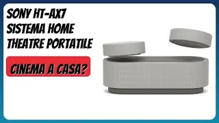 RECENSIONE (2025) : Sony HT-AX7 Sistema Home Theatre Portatile. DETTAGLI
