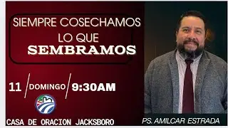 REUNION GENERAL TEMA:SIEMPRE COSECHAMOS LO QUE SEMBRAMOS (1 SAMUEL 11:6)PASTOR: AMILCAR ESTRADA