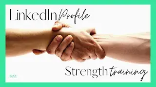 LinkedIn Profile Strength Training