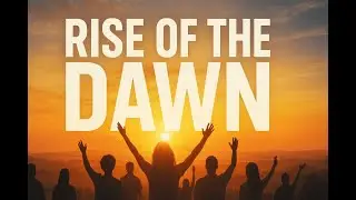 Rise of the Dawn || Anthem of Unity & Hope