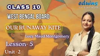 WBBSE  | Class 10 English | Our Runaway Kite | Lesson 5 Unit 2 | Summary & Q & A| Madhyamik 2026