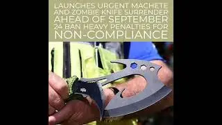 UK Urges Surrender of Machetes & Zombie Knives Before Sept 24 Ban!