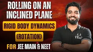 Rolling on an Inclined Plane | Rigid Body Dynamics (Rotation) | JEE Main & NEET 2026 #vrazacademy