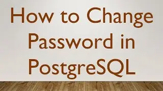 How to Change Password in PostgreSQL